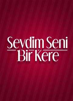 Sevdim Seni Bir Kere Son Bölüm izle